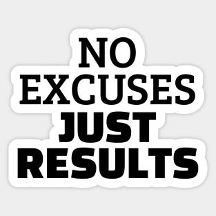 No Excuses Just Results Sticker